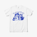 Always with you t-shirts